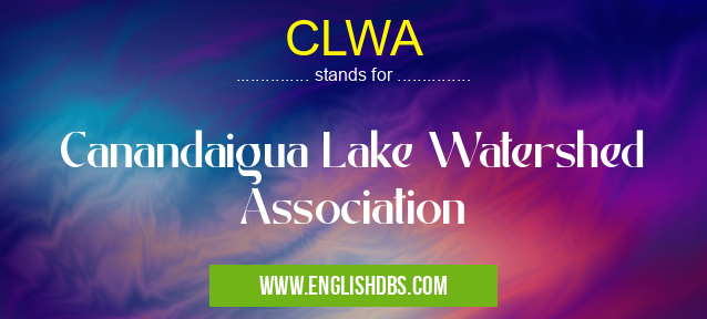 CLWA means Canandaigua Lake Watershed Association CLWA