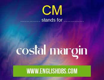 CM means costal margin CM