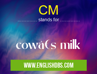 CM means cow’s milk CM