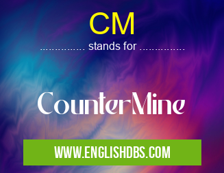 CM means CounterMine CM