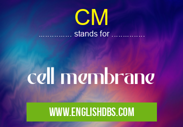CM means cell membrane CM
