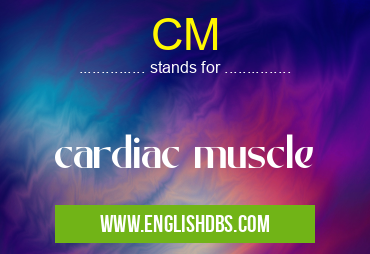 CM means cardiac muscle CM