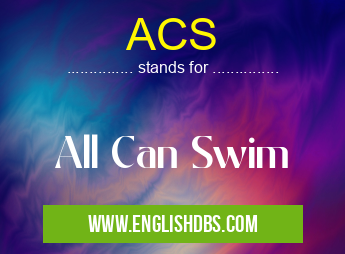 ACS means All Can Swim ACS