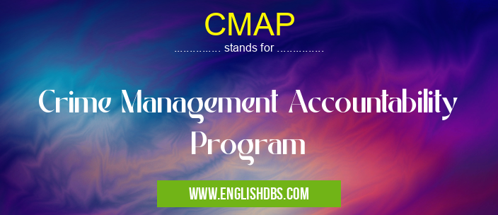 CMAP means Crime Management Accountability Program CMAP