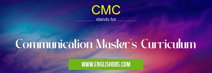 CMC means Communication Master's Curriculum CMC