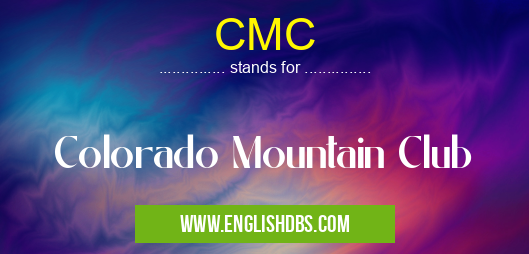 CMC means Colorado Mountain Club CMC