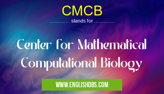 CMCB means Center for Mathematical Computational Biology CMCB