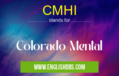 CMHI means Colorado Mental CMHI