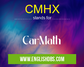 CMHX means CarMath CMHX