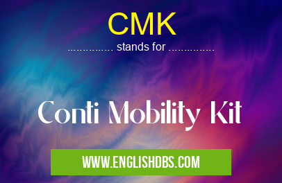 CMK means Conti Mobility Kit CMK