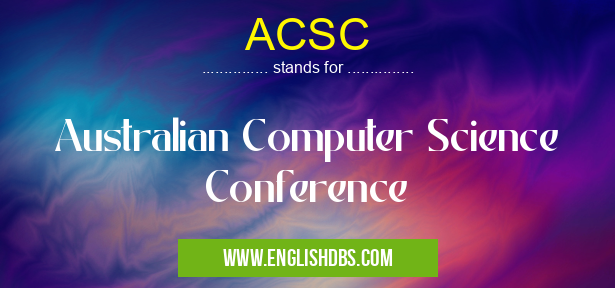 ACSC means Australian Computer Science Conference ACSC