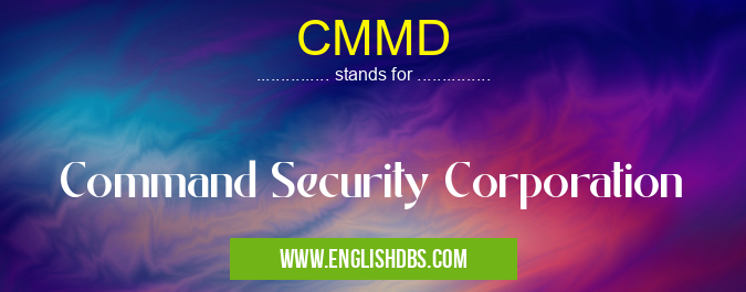 CMMD means Command Security Corporation CMMD