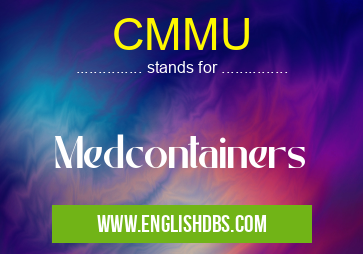 CMMU means Medcontainers CMMU
