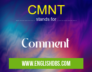 CMNT means Comment CMNT