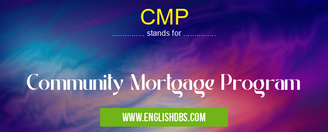 CMP means Community Mortgage Program CMP