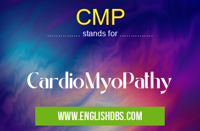 CMP means CardioMyoPathy CMP