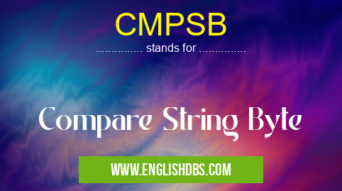 CMPSB means Compare String Byte CMPSB