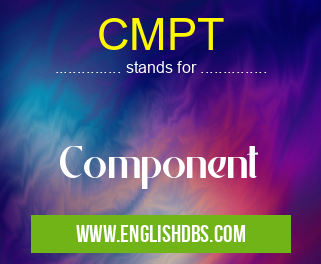 CMPT means Component CMPT