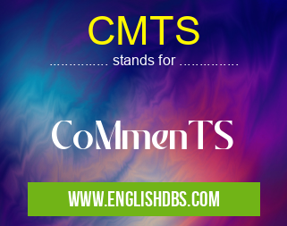 CMTS means CoMmenTS CMTS