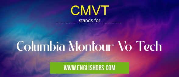 CMVT means Columbia Montour Vo Tech CMVT