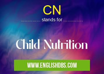 CN means Child Nutrition CN