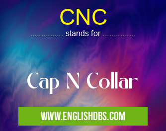 CNC means Cap N Collar CNC
