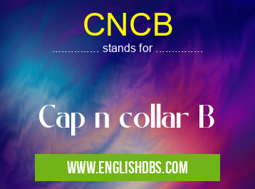 CNCB means Cap n collar B CNCB