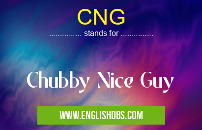 CNG means Chubby Nice Guy CNG