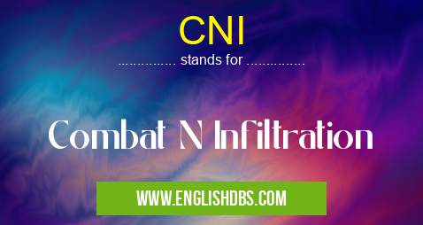 CNI means Combat N Infiltration CNI
