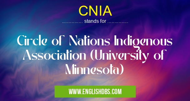 CNIA means Circle of Nations Indigenous Association (University of Minnesota) CNIA