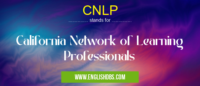 CNLP means California Network of Learning Professionals CNLP