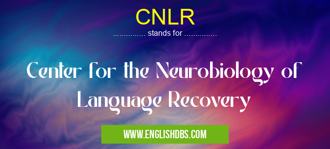 CNLR means Center for the Neurobiology of Language Recovery CNLR