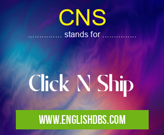 CNS means Click N Ship CNS