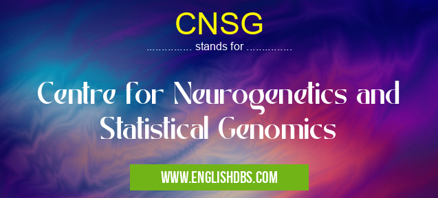 CNSG means Centre for Neurogenetics and Statistical Genomics CNSG