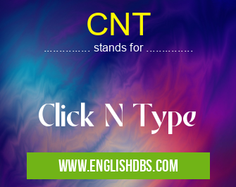 CNT means Click N Type CNT