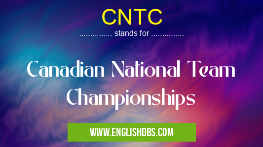 CNTC means Canadian National Team Championships CNTC