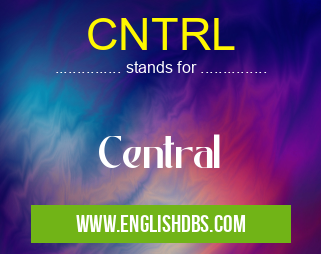 CNTRL means Central CNTRL