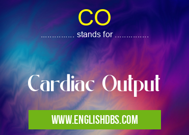 CO means Cardiac Output CO