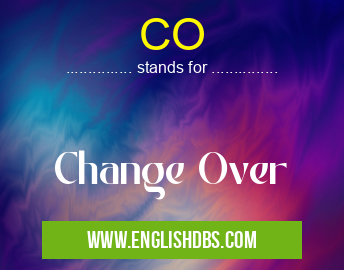 CO means Change Over CO