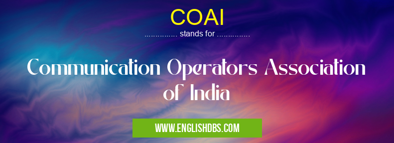 COAI means Communication Operators Association of India COAI