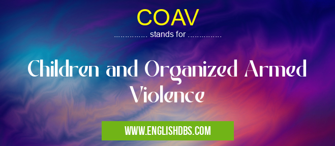 COAV means Children and Organized Armed Violence COAV