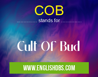 COB means Cult Of Bud COB
