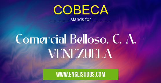 COBECA means Comercial Belloso, C. A. - VENEZUELA COBECA