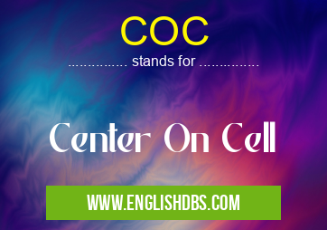 COC means Center On Cell COC
