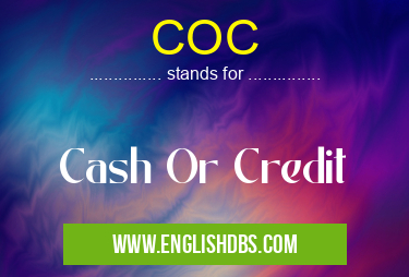 COC means Cash Or Credit COC