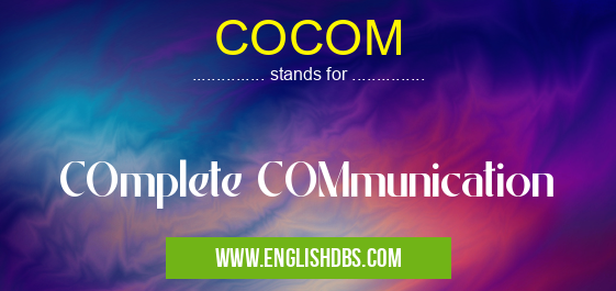 COCOM means COmplete COMmunication COCOM
