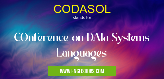CODASOL means COnference on DAta Systems Languages CODASOL