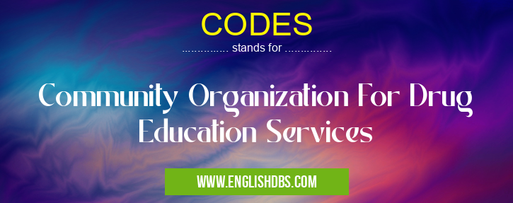 CODES means Community Organization For Drug Education Services CODES