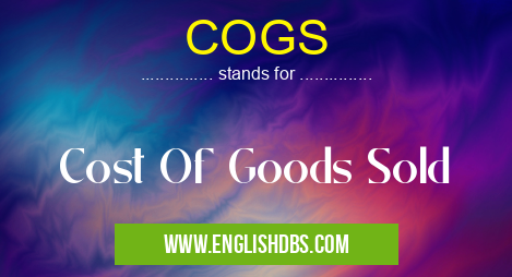 COGS means Cost Of Goods Sold COGS
