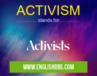 ACTIVISM means Activists ACTIVISM